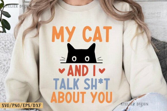 My Cat and I Talk Shit About You SVG PNG Review
